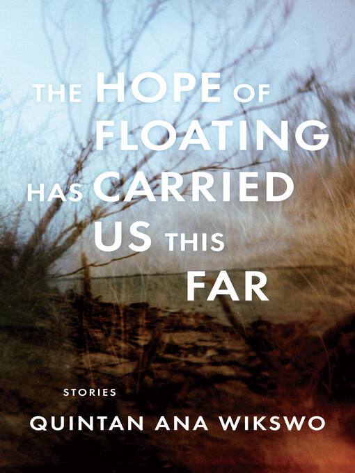 Title details for The Hope of Floating Has Carried Us This Far by Quintan Ana Wikswo - Wait list